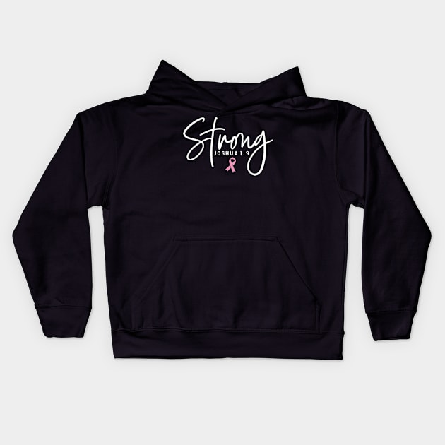 Strong Joshua 1:9 Breast Cancer Support - Survivor - Awareness Pink Ribbon White Font Kids Hoodie by Color Me Happy 123